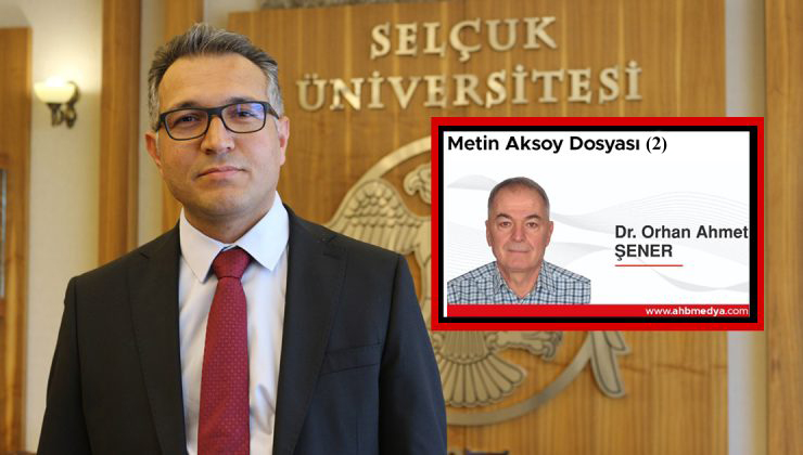 Orhan Ahmet Şener, Selçuk Üniversitesi’nde Eski Rektörün Nasıl Kumpas Kurduğunu Açıklıyor